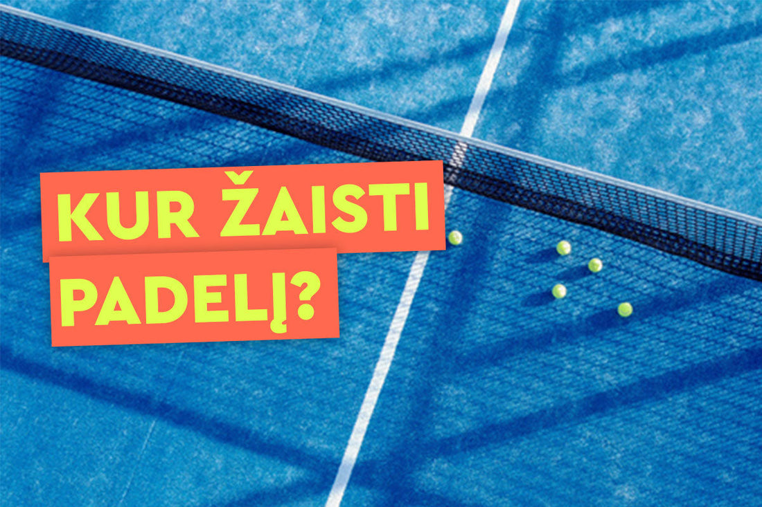 Kur žaisti padelį?